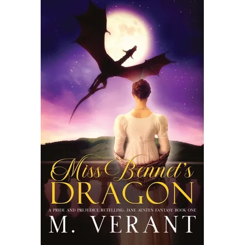 Miss Bennet's Dragon: A Pride and Prejudice Retelling