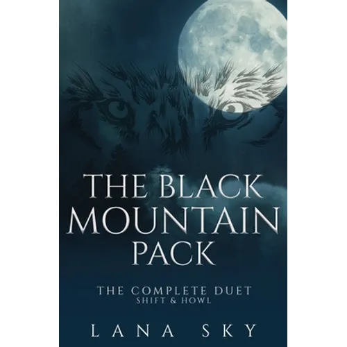 The Black Mountain Pack: The Complete Duet: Shift & Howl (A Dark Paranormal Romance)