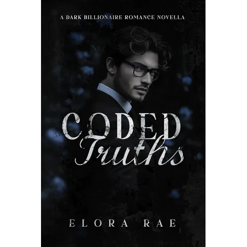 Coded Truths: A Dark Billionaire Romance Novella