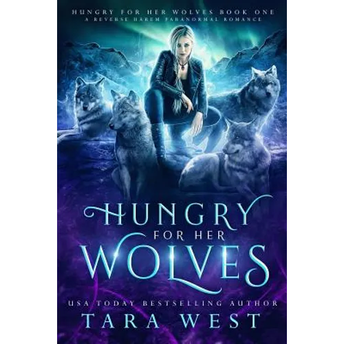 Hungry for Her Wolves: A Reverse Harem Paranormal Romance