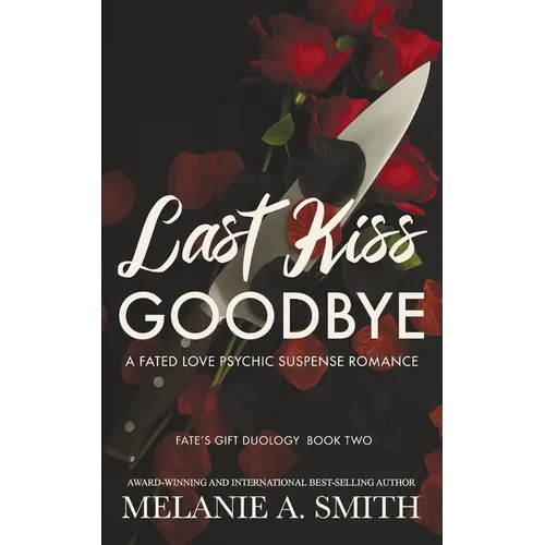 Last Kiss Goodbye: A Fated Love Psychic Suspense Romance