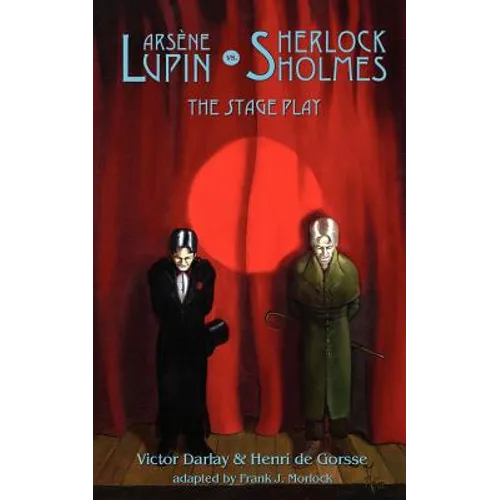 Arsene Lupin vs Sherlock Holmes: The Stage Play