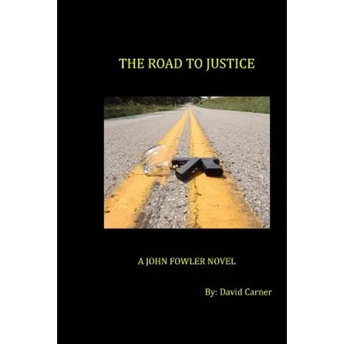 The Road to Justice: A John Fowler Novel