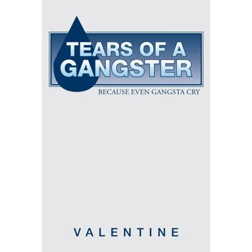 Tears of a Gangster: Because Even Gangsta Cry