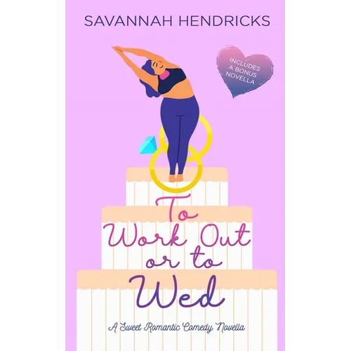 To Work Out or to Wed: A Sweet Romantic Comedy Novella