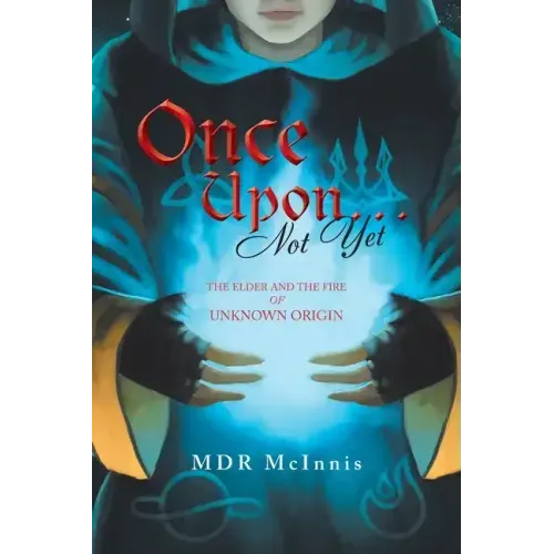 Once Upon... Not Yet: The Elder and the Fire of Unknown Origin