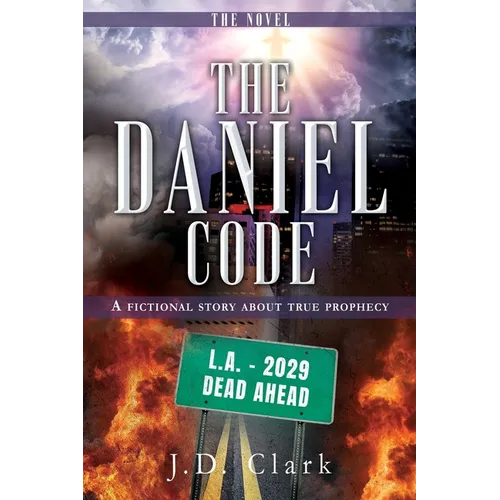 The Daniel Code: A fictional story about true prophecy