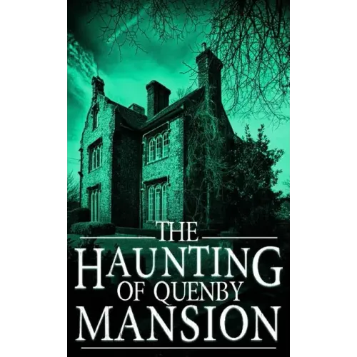 The Haunting of Quenby Mansion