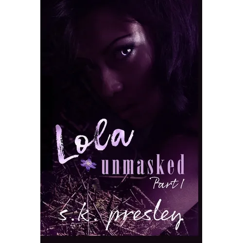 Lola Unmasked pt. 1
