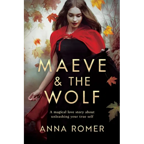 Maeve & the Wolf: A magical love story about unleashing your true self