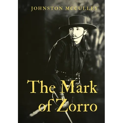 The Mark of Zorro: a fictional character created in 1919 by American pulp writer Johnston McCulley, and appearing in works set in the Pueblo of Los An