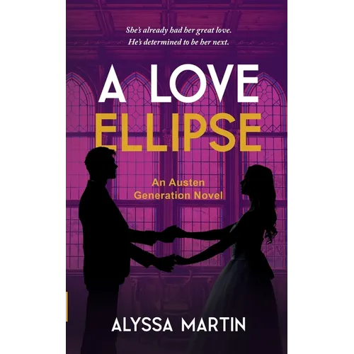 A Love Ellipse: A Steamy Second Chance, He Falls First, Historical Romance Novel (The Austen Generation)