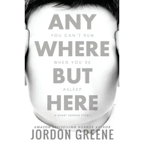 Anywhere But Here: A Short Horror Story