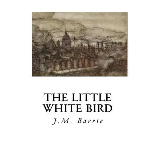 The Little White Bird: Or Adventures in Kensington Gardens