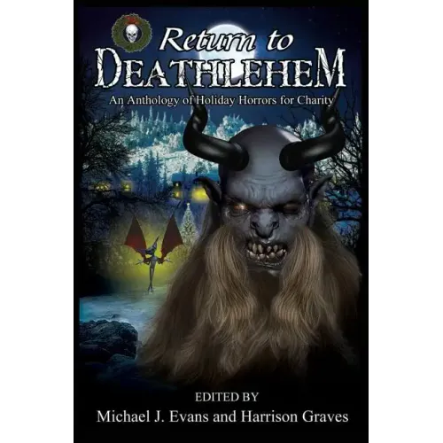 Return to Deathlehem: An Anthology of Holiday Horrors for Charity