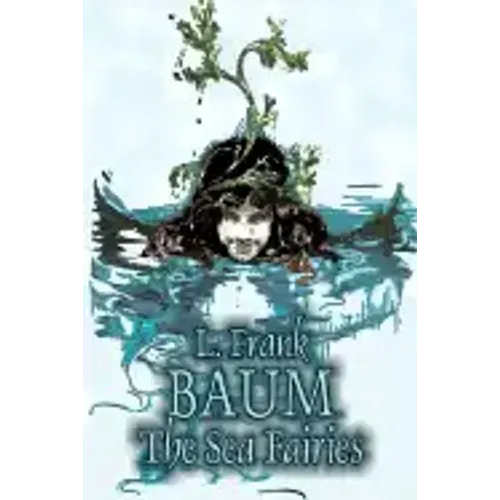 The Sea Fairies by L. Frank Baum, Fiction, Fantasy, Literary, Fairy Tales, Folk Tales, Legends & Mythology