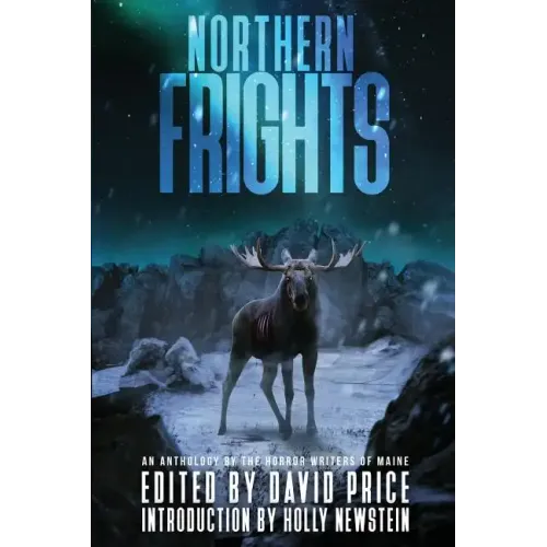 Northern Frights: An Anthology by The Horror Writers of Maine