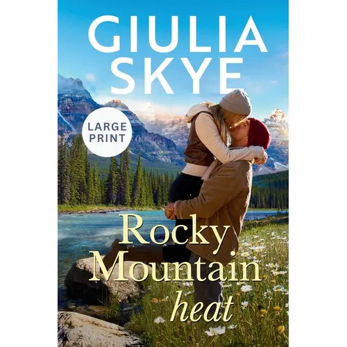 Rocky Mountain Heat (Large Print): A friends-to-lovers, vacation romance!