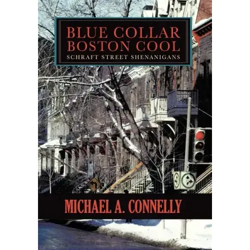Blue Collar Boston Cool: Schraft Street Shenanigans
