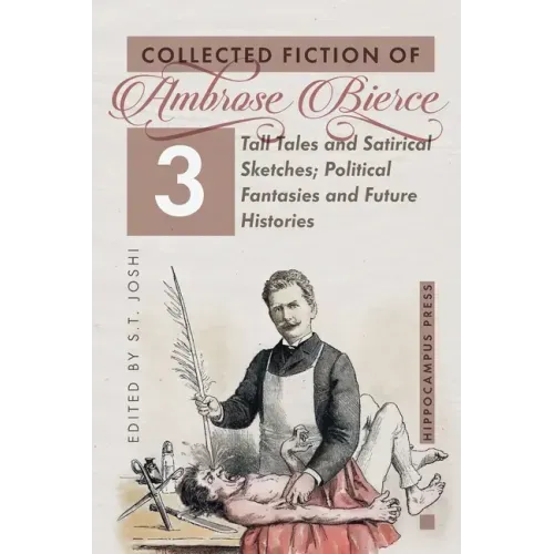 Collected Fiction Volume 3: Tall Tales and Satirical Sketches; Political Fantasies and Future Histories