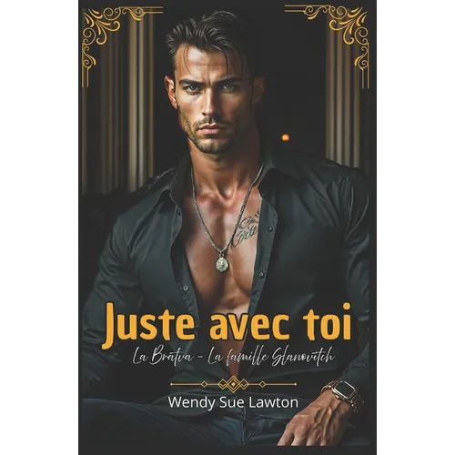 Juste avec toi: Dark romance- La Bratva - La famille Slanovitch