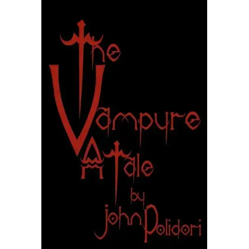 The Vampyre: Cool Collector's Edition - Printed In Modern Gothic Fonts