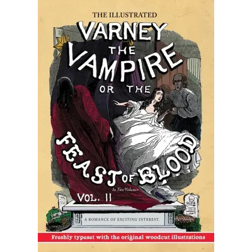 The Illustrated Varney the Vampire; or, The Feast of Blood - In Two Volumes - Volume II: A Romance of Exciting Interest - Original Title: Varney the V