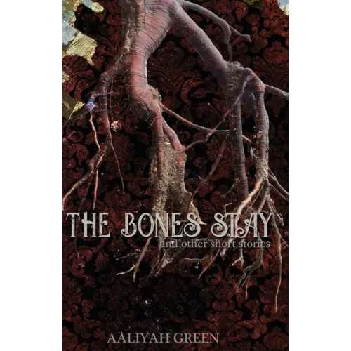 The Bones Stay: and other short stories