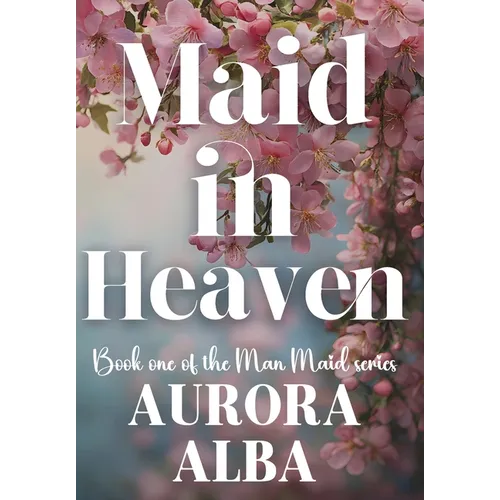 Maid in Heaven: Book One of the Man Maid Series
