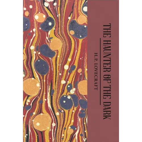 The Haunter of the Dark: Collected Short Stories Volume Three
