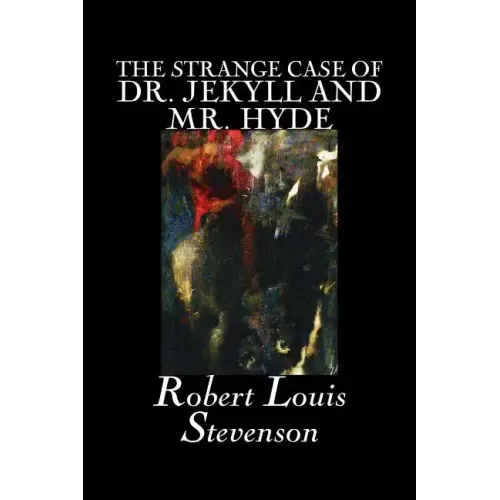 The Strange Case of Dr. Jekyll and Mr. Hyde by Robert Louis Stevenson, Fiction, Classics, Fantasy, Horror, Literary