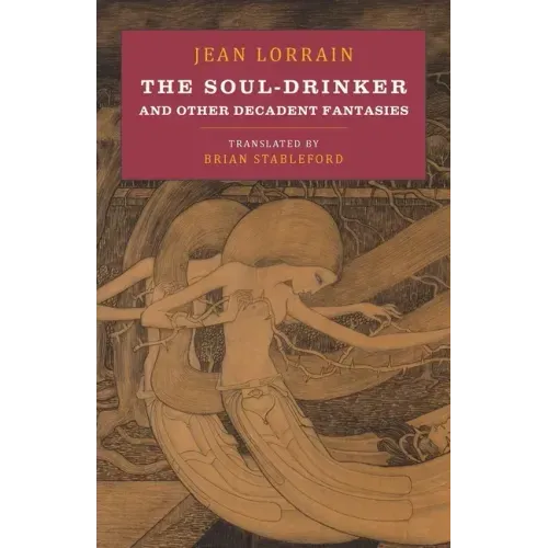 The Soul-Drinker: and Other Decadent Fantasies