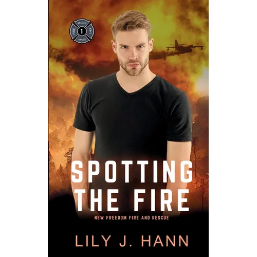 Spotting the Fire: A Fire and Rescue Clean Romantic Suspense Novel