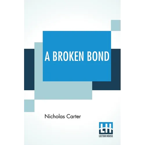 A Broken Bond: Or, The Man Without Morals