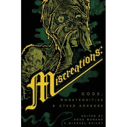 Miscreations: Gods, Monstrosities & Other Horrors