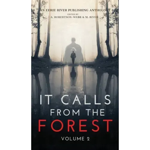 It Calls From The Forest: Volume Two - More Terrifying Tales From The Woods