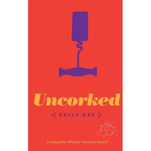Uncorked: LaChappelle / Whittier Vineyard: Book 3