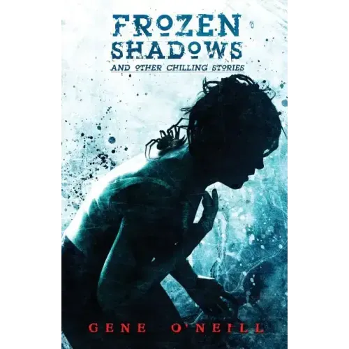 Frozen Shadows: And Other Chilling Stories