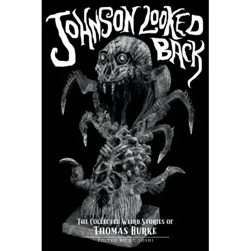Johnson Looked Back: The Collected Weird Stories of Thomas Burke