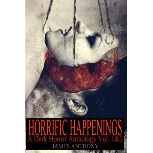 Horrific Happenings: A Dark Horror Anthology Vol. 1-2