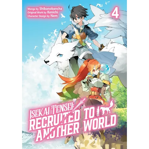 Isekai Tensei: Recruited to Another World: Volume 4 (Manga): Volume 4