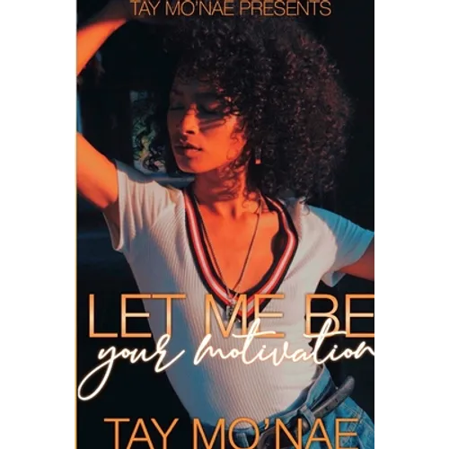 Let Me Be Your Motivation