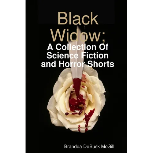 Black Widow; A Collection Of Science-Fiction & Horror Shorts
