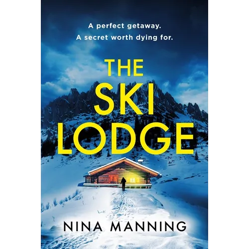 The Ski Lodge: A Gripping and Unputdownable Psychological Thriller with a Heart-Stopping Twist for 2026