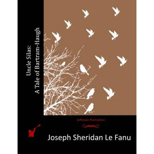 Uncle Silas: A Tale of Bartram-Haugh