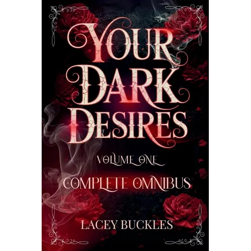 Your Dark Desires Volume One Omnibus: Books 1-3