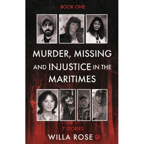 Murder, Missing and Injustice in the Maritimes: 7 Stories