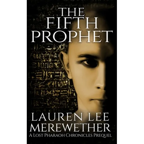 The Fifth Prophet: A Lost Pharaoh Chronicles Prequel