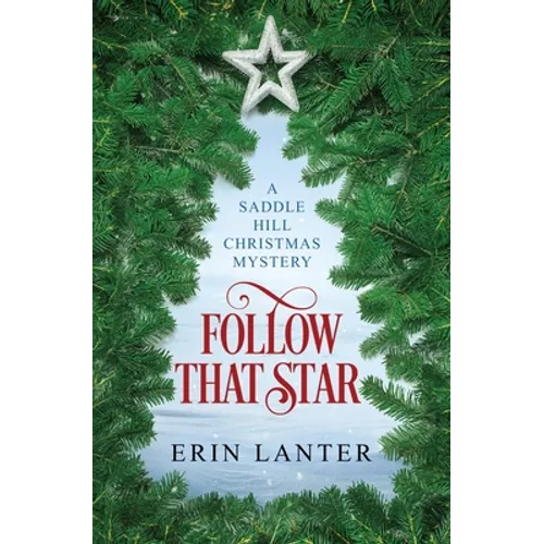 Follow That Star: A Saddle Hill Christmas Mystery