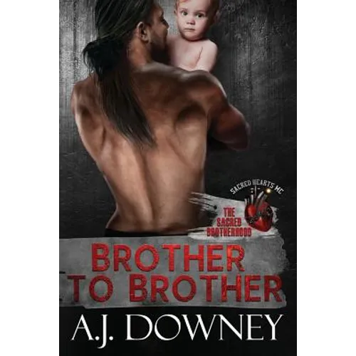 Brother To Brother: The Sacred Brotherhood Book I